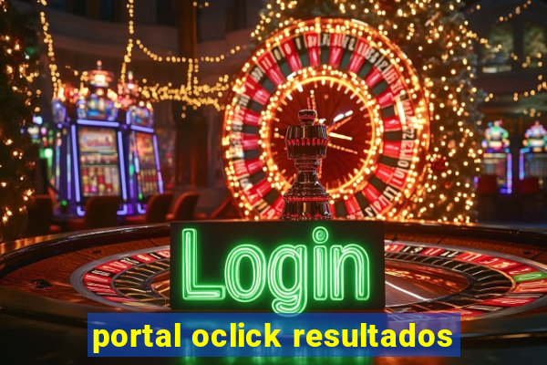 portal oclick resultados